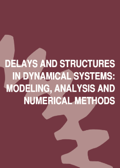 DELAYS AND STRUCTURES IN DYNAMICAL SYSTEMS: MODELING, ANALYSIS ANDMODELING, ANALYSIS AND NUMERICAL METHODS: NUMERICAL METHODS
